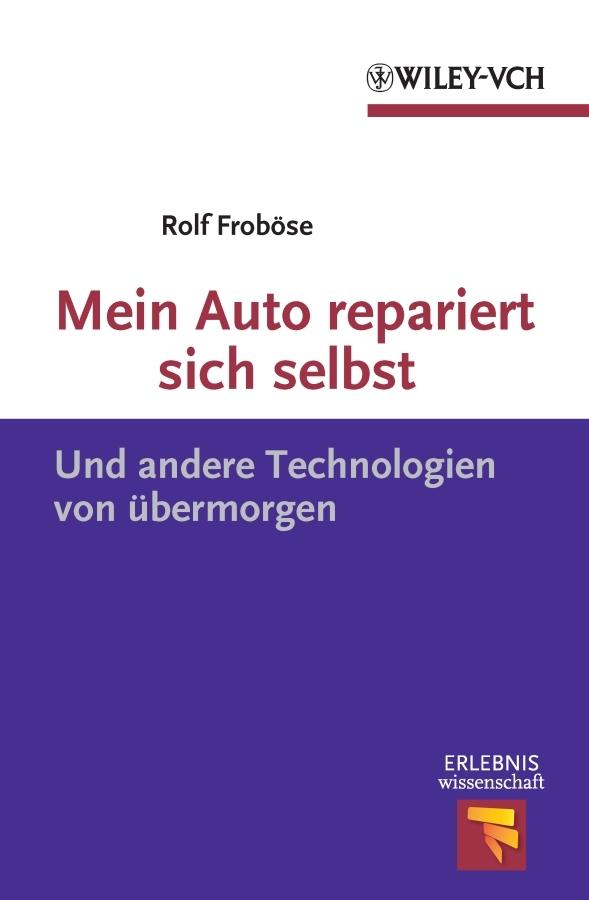 Mein Auto repariert sich selbst by Rolf Froböse