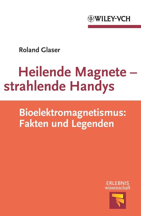 Heilende Magnete - strahlende Handys by Roland Glaser