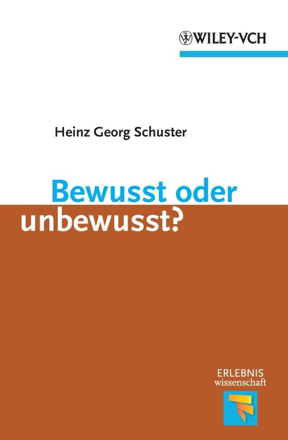 Bewusst oder unbewusst? by Heinz Georg Schuster