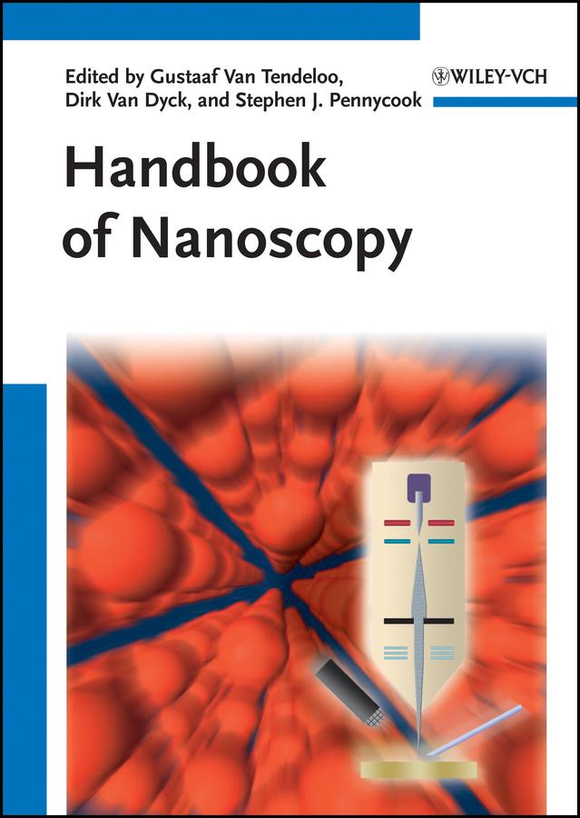 Handbook of Nanoscopy by Dirk van Dyck, Gustaaf van Tendeloo, Stephen J. Pennycook