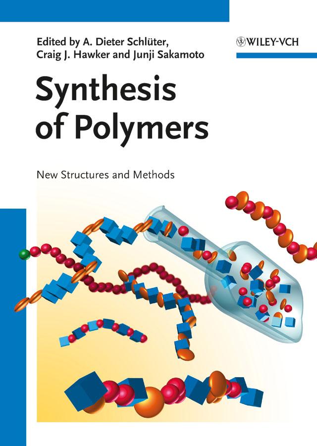 Synthesis of Polymers by Craig Hawker, Dieter A. Schlüter, Junji Sakamoto