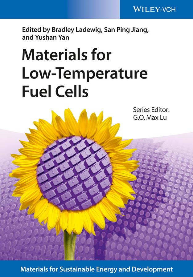 Materials for Low-Temperature Fuel Cells by Bradley Ladewig, Max Lu, San Ping Jiang, Yushan Yan