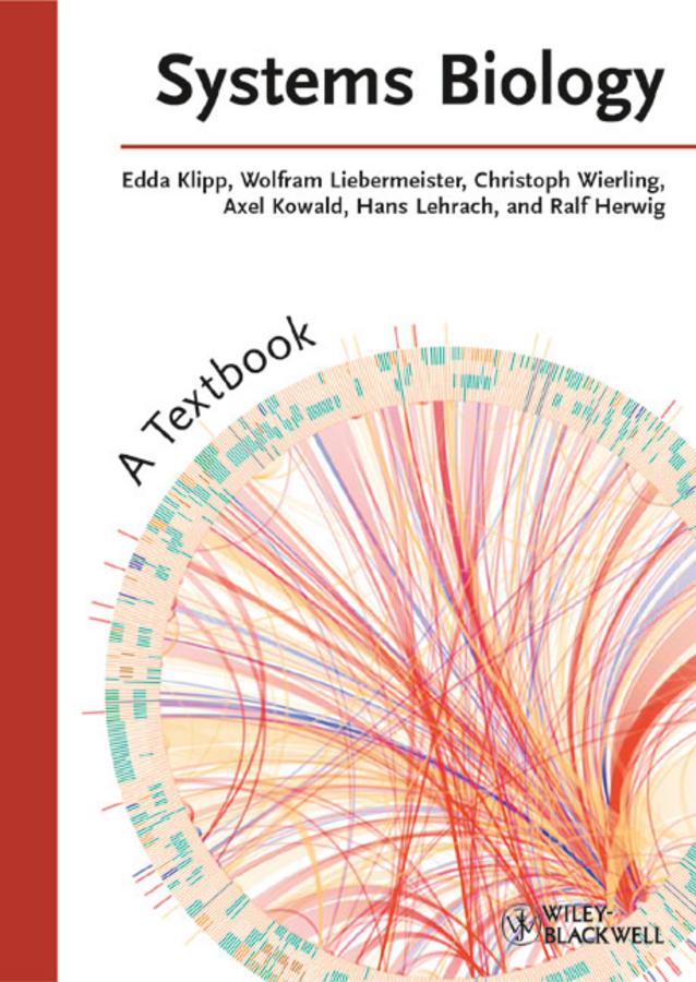 Systems Biology by Axel Kowald, Christoph Wierling, Edda Klipp, Hans Lehrach, Ralf Herwig, Wolfram Liebermeister