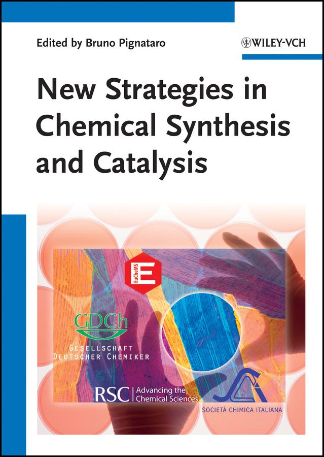New Strategies in Chemical Synthesis and Catalysis by Bruno Pignataro