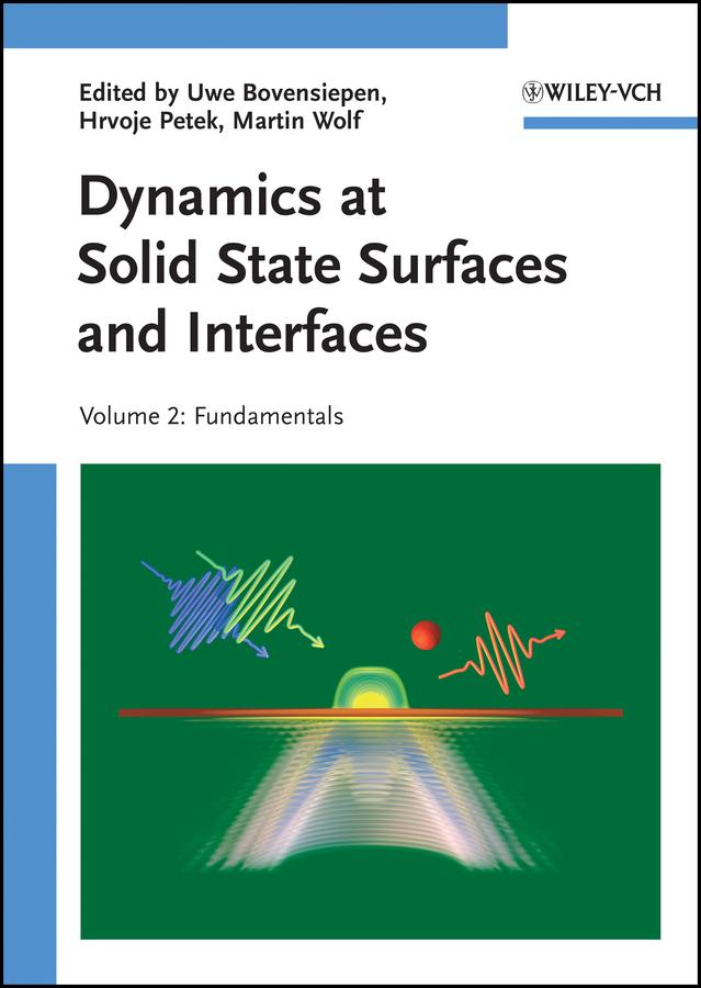Dynamics at Solid State Surfaces and Interfaces, Volume 2 by Hrvoje Petek, Martin Wolf, Uwe Bovensiepen