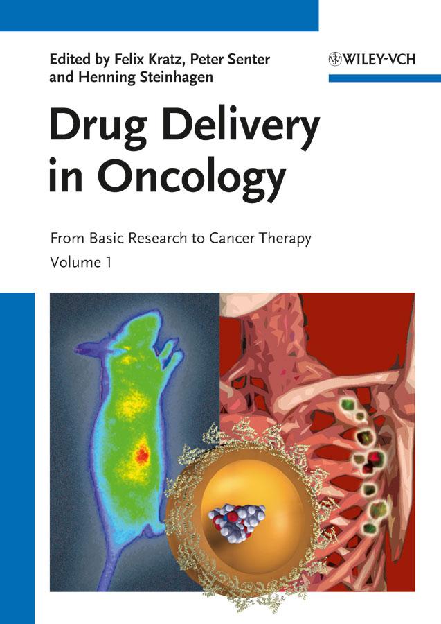 Drug Delivery in Oncology by Felix Kratz, Henning Steinhagen, Peter Senter