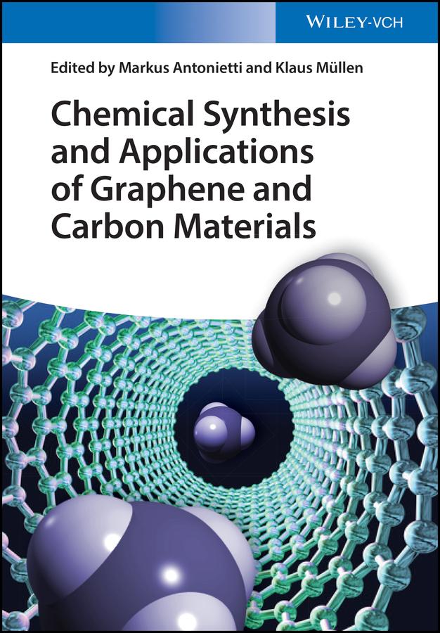 Chemical Synthesis and Applications of Graphene and Carbon Materials by Klaus Müllen, Markus Antonietti