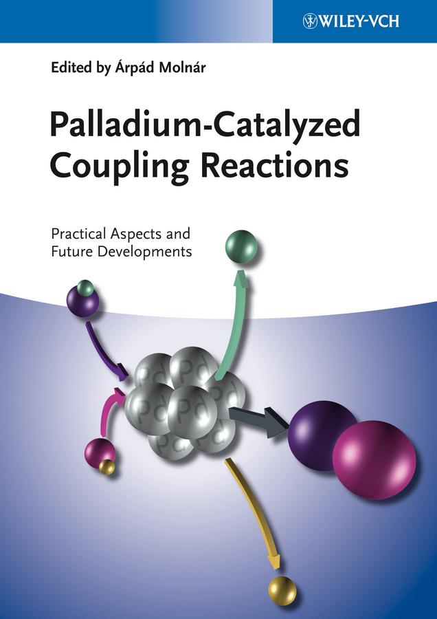 Palladium-Catalyzed Coupling Reactions by Árpád Molnár