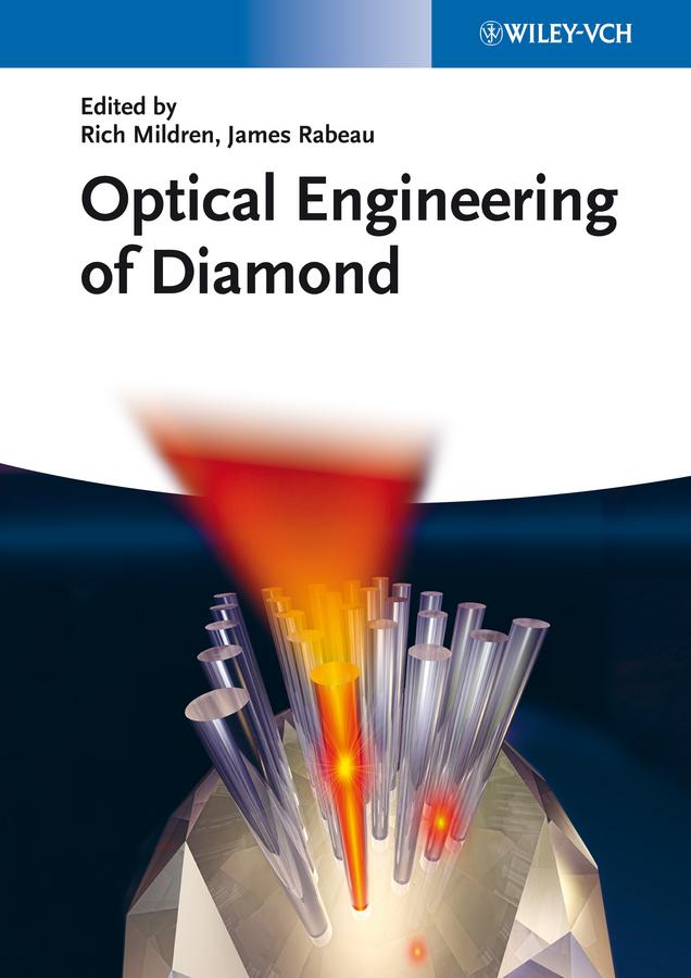 Optical Engineering of Diamond by James Rabeau, Rich Mildren