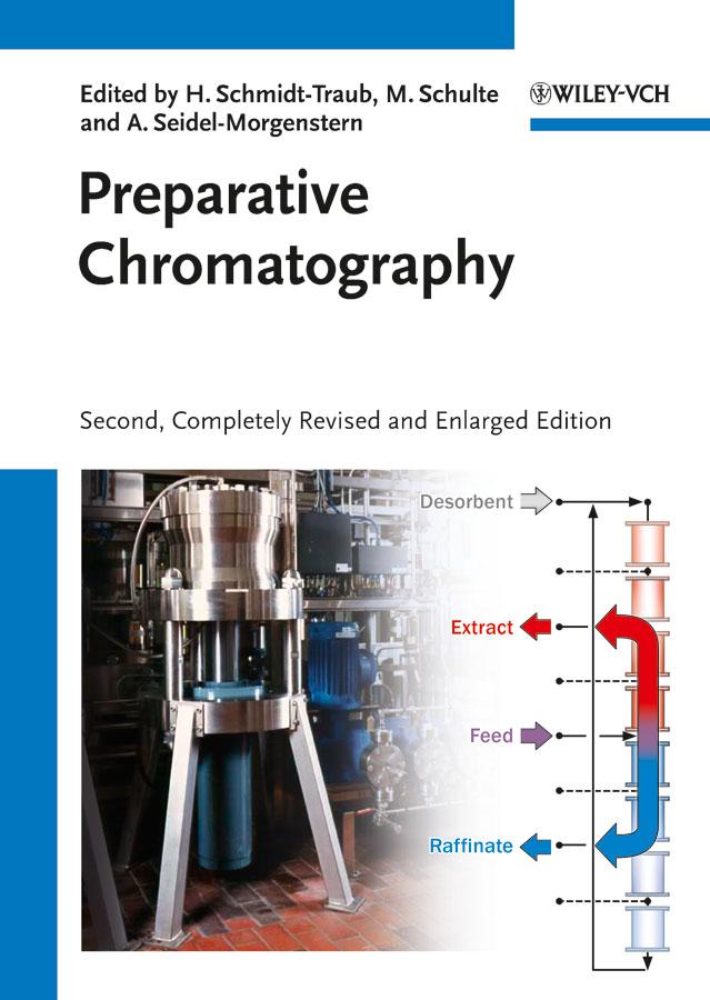 Preparative Chromatography by Andreas Seidel-Morgenstern, H. Schmidt-Traub, Michael Schulte