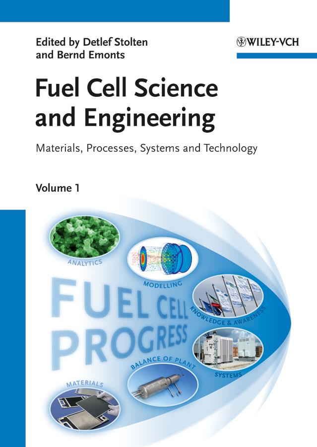 Fuel Cell Science and Engineering by Bernd Emonts, Detlef Stolten