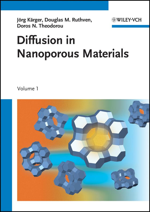 Diffusion in Nanoporous Materials by Doros N. Theodorou, Douglas M. Ruthven, Jörg Kärger
