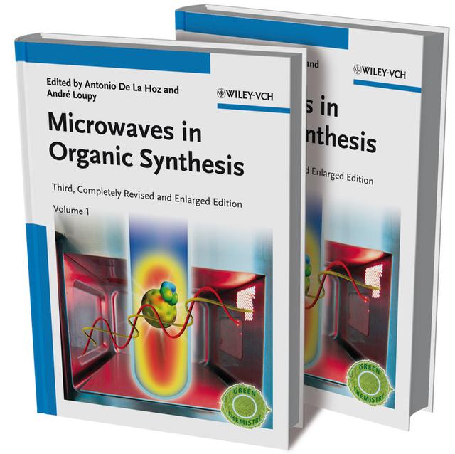 Microwaves in Organic Synthesis by André Loupy, Antonio de la Hoz