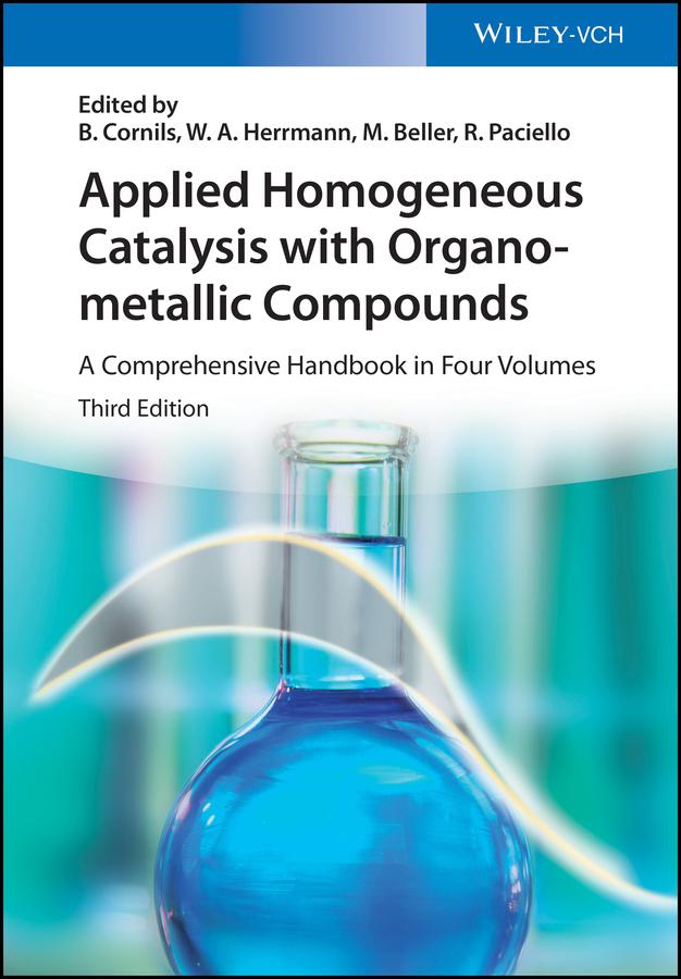 Applied Homogeneous Catalysis with Organometallic Compounds by Boy Cornils, Matthias Beller, Rocco Paciello, Wolfgang A. Herrmann