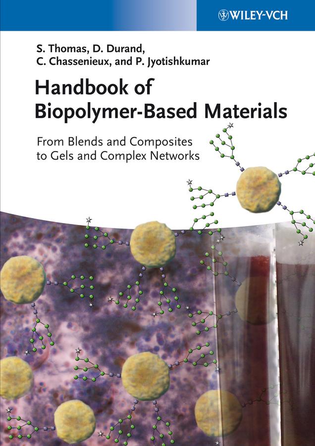 Handbook of Biopolymer-Based Materials by Christophe Chassenieux, Dominique Durand, P. Jyotishkumar, Sabu Thomas