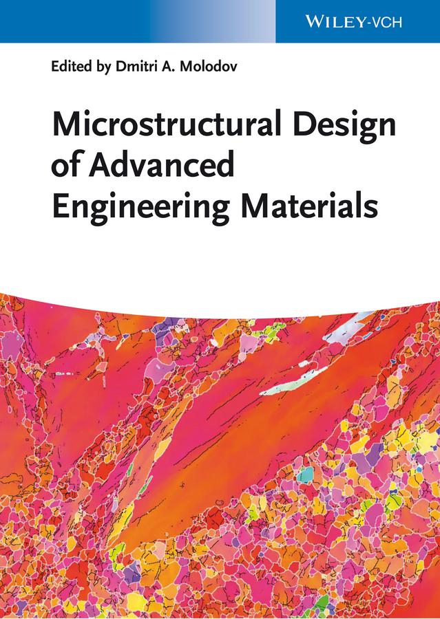 Microstructural Design of Advanced Engineering Materials by Dmitri A. Molodov