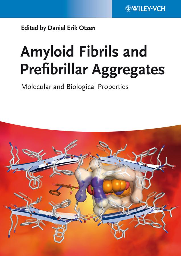Amyloid Fibrils and Prefibrillar Aggregates by Daniel Erik Otzen