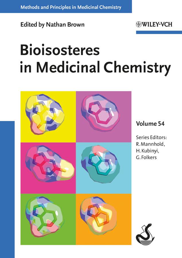 Bioisosteres in Medicinal Chemistry by Gerd Folkers, Hugo Kubinyi, Nathan Brown, Raimund Mannhold