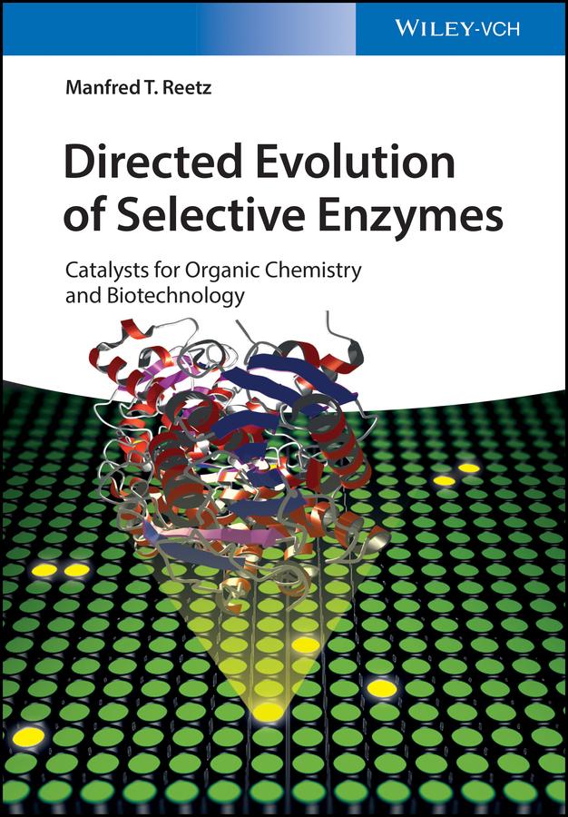 Directed Evolution of Selective Enzymes by Manfred T. Reetz