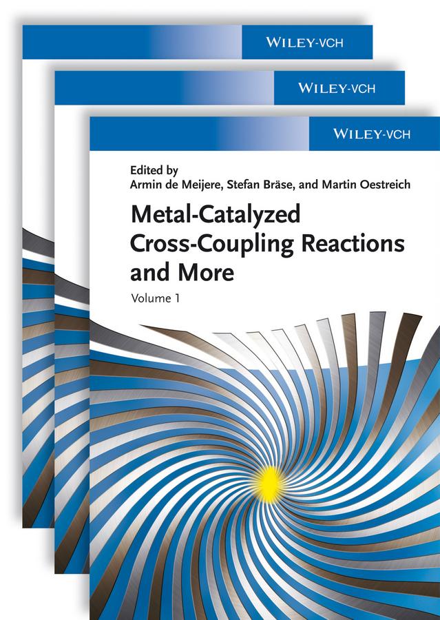 Metal Catalyzed Cross-Coupling Reactions and More by Armin de Meijere, Martin Oestreich, Stefan Bräse