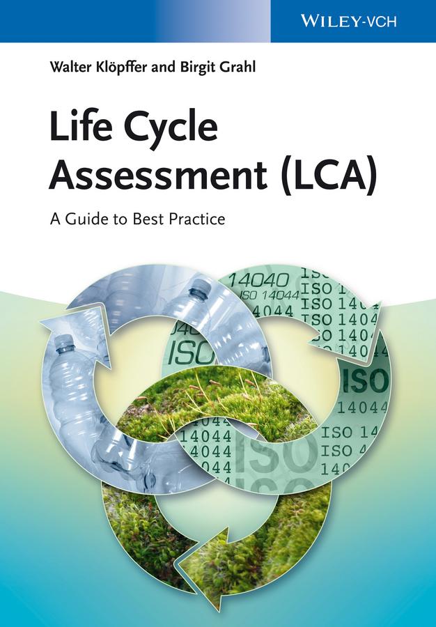 Life Cycle Assessment (LCA) by Birgit Grahl, Walter Klöpffer