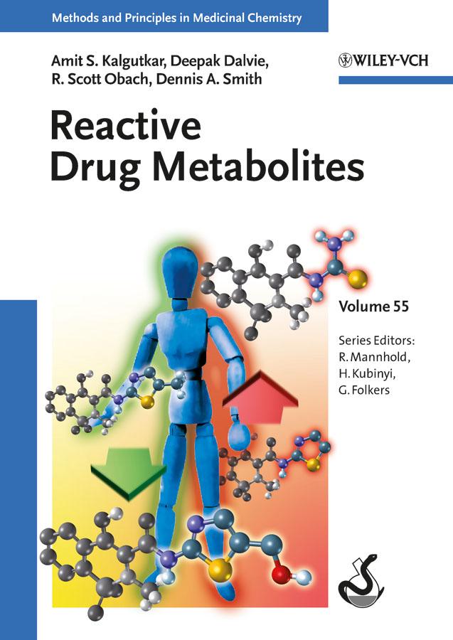 Reactive Drug Metabolites by Amit S. Kalgutkar, Deepak Dalvie, Dennis A. Smith, Gerd Folkers, Hugo Kubinyi, Raimund Mannhold, R. Scott Obach