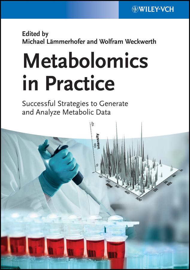 Metabolomics in Practice by Michael Lämmerhofer, Wolfram Weckwerth