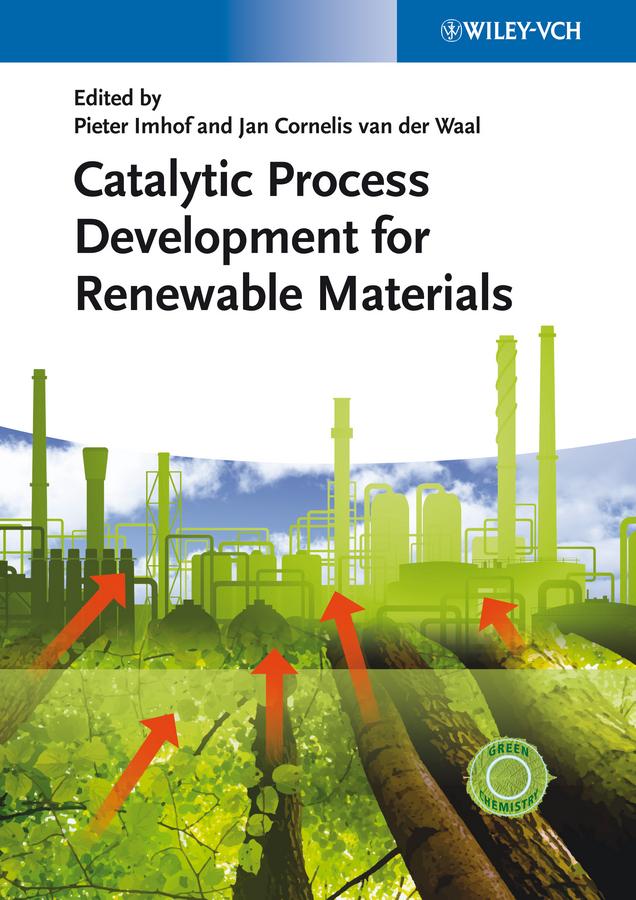 Catalytic Process Development for Renewable Materials by Jan Cornelis van der Waal, Pieter Imhof