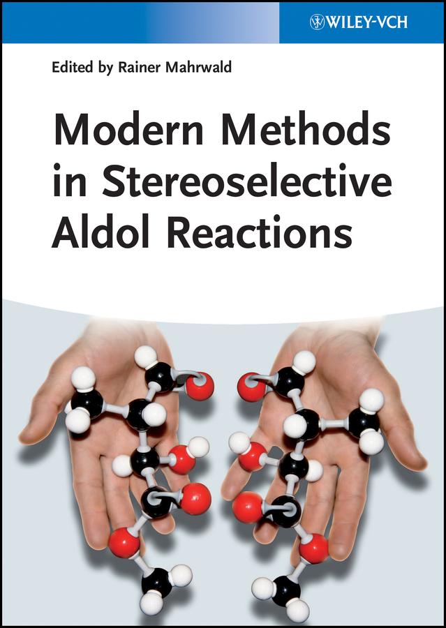 Modern Methods in Stereoselective Aldol Reactions by Rainer Mahrwald