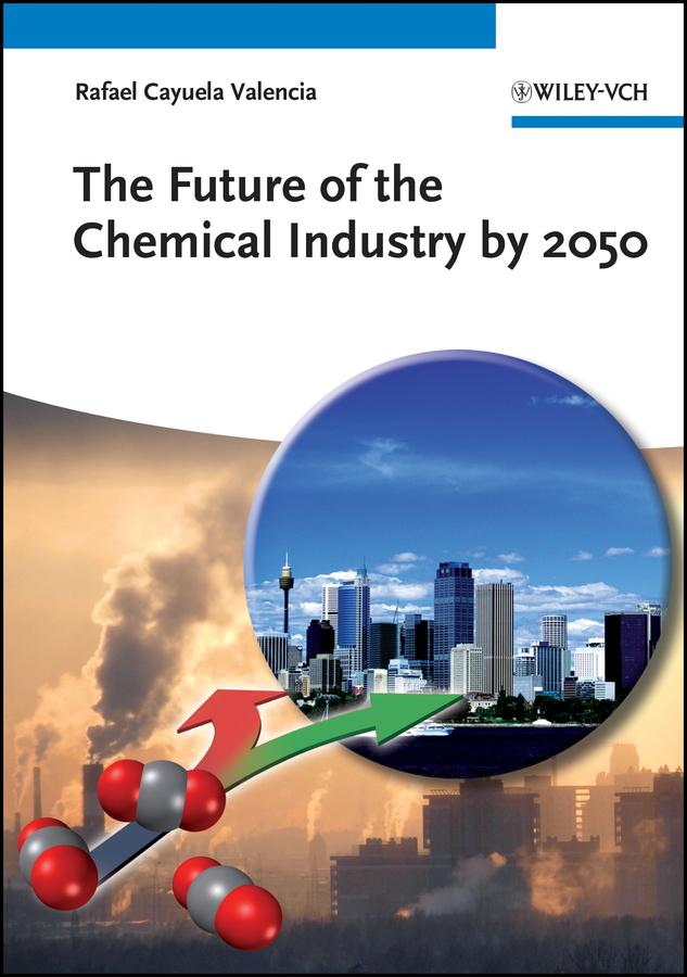 The Future of the Chemical Industry by 2050 by Rafael Cayuela Valencia