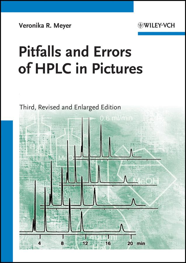 Pitfalls and Errors of HPLC in Pictures by Veronika R. Meyer