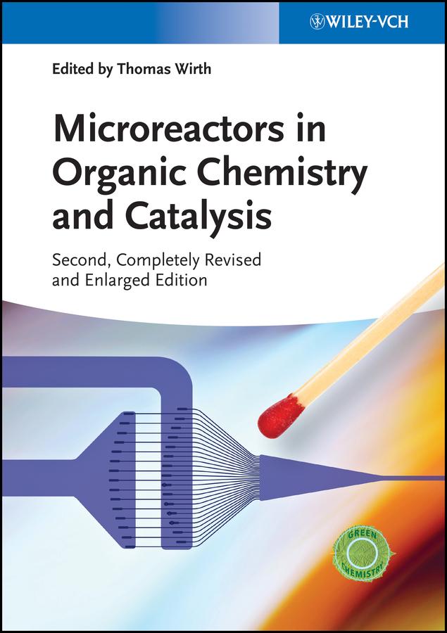 Microreactors in Organic Chemistry and Catalysis by Thomas Wirth