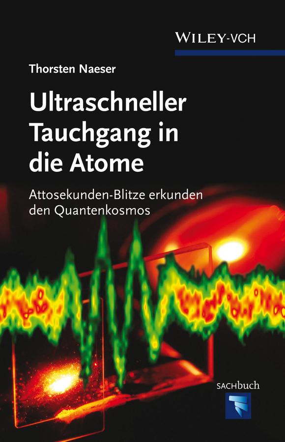 Ultraschneller Tauchgang in die Atome by Thorsten Naeser