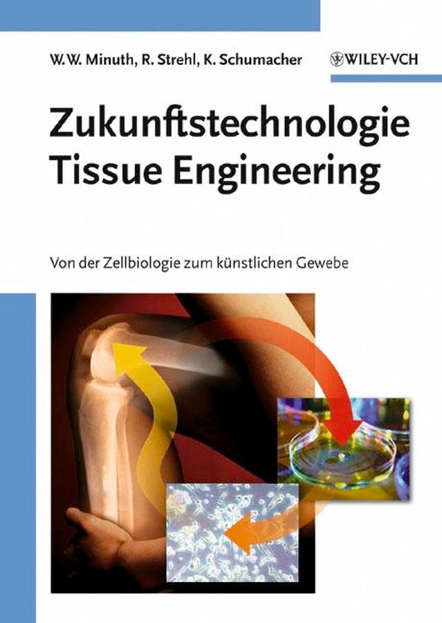 Zukunftstechnologie Tissue Engineering by Karl Schumacher, Raimund Strehl, Will W. Minuth