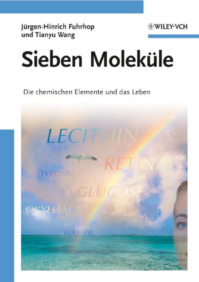 Sieben Moleküle by Jürgen-Hinrich Fuhrhop, Tianyu Wang
