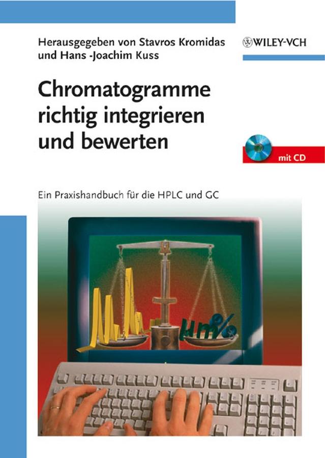 Chromatogramme richtig integrieren und bewerten by Hans -Joachim Kuss, Stavros Kromidas