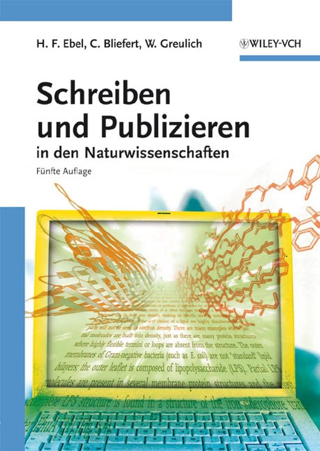 Schreiben und Publizieren in den Naturwissenschaften by Claus Bliefert, Hans F. Ebel, Walter Greulich