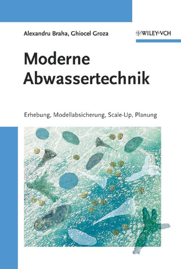 Moderne Abwassertechnik by Alexandru Braha, Ghiocel Groza