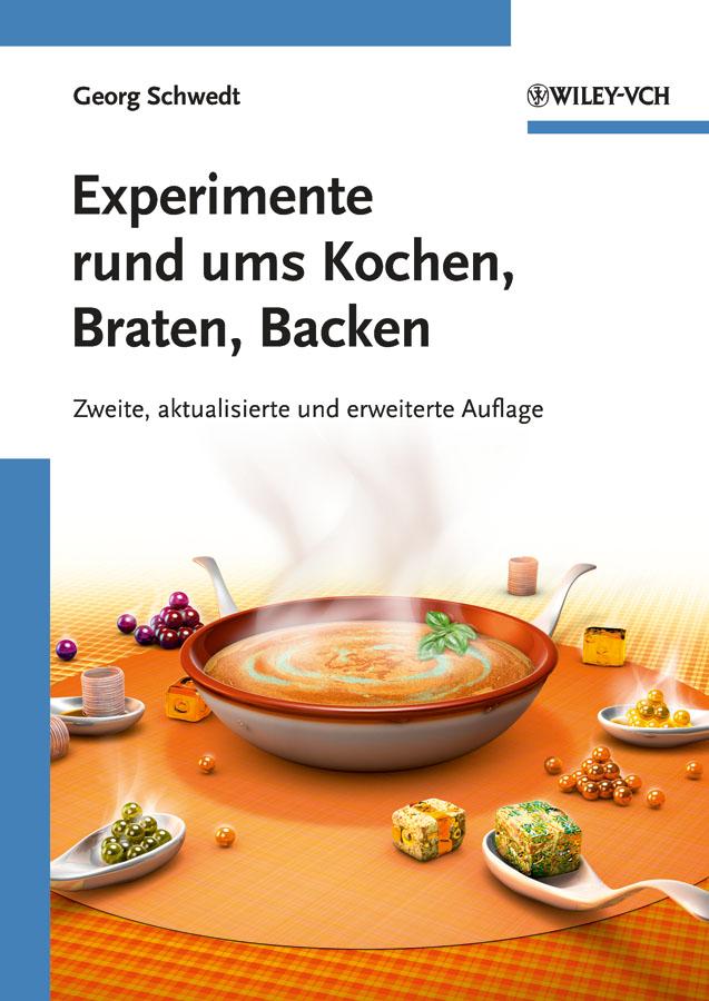 Experimente rund ums Kochen, Braten, Backen by Georg Schwedt