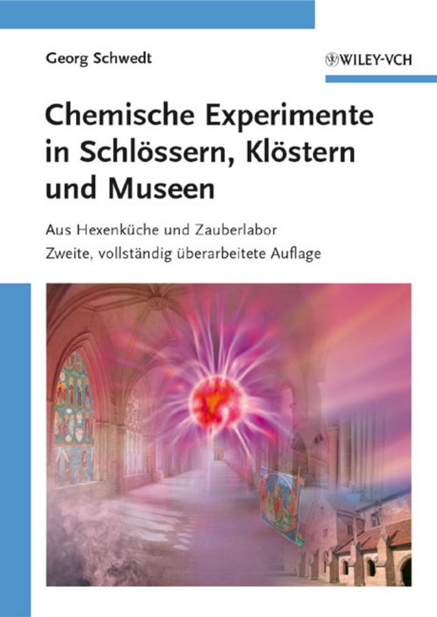 Chemische Experimente in Schlössern, Klöstern und Museen by Georg Schwedt