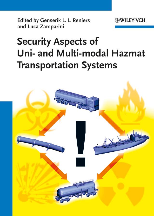 Security Aspects of Uni- and Multimodal Hazmat Transportation Systems by Genserik L. L. Reniers, Luca Zamparini