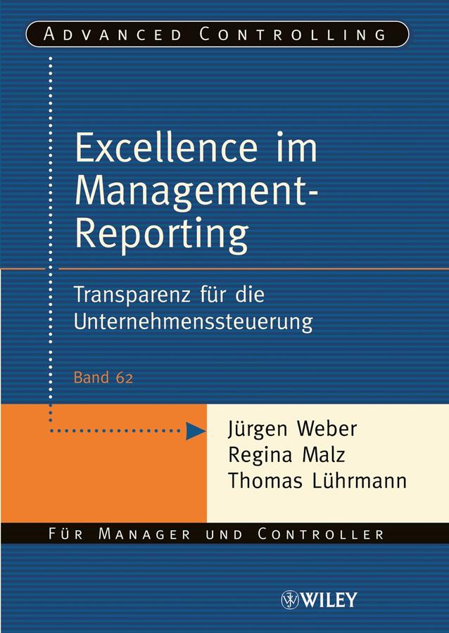 Excellence im Management-Reporting by Jürgen Weber, Regina Malz, Thomas Lührmann
