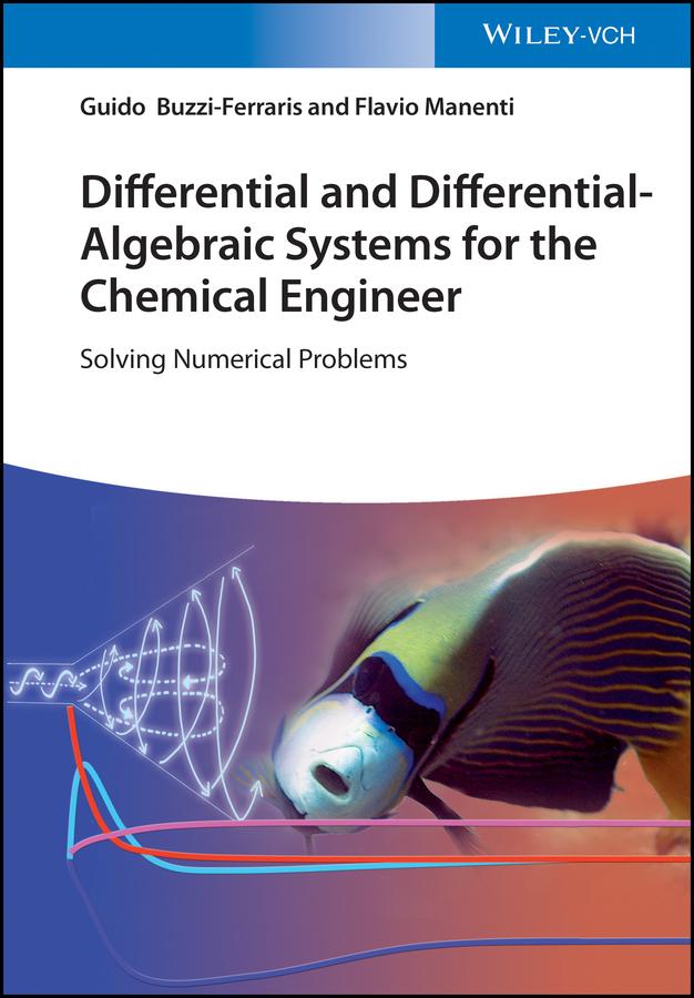 Differential and Differential-Algebraic Systems for the Chemical Engineer by Flavio Manenti, Guido Buzzi-Ferraris