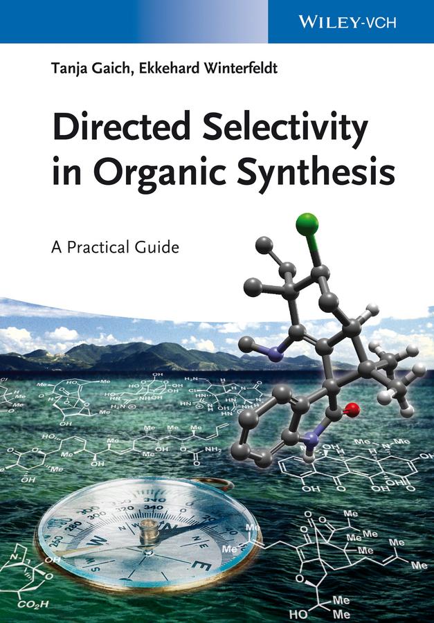 Directed Selectivity in Organic Synthesis by Ekkehard Winterfeldt, Tanja Gaich