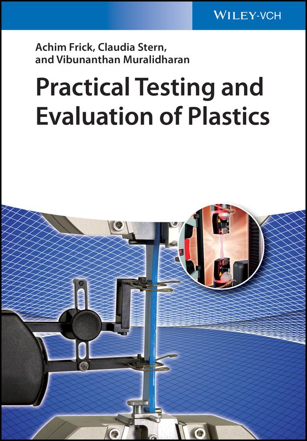 Practical Testing and Evaluation of Plastics by Achim Frick, Claudia Stern, Vibunanthan Muralidharan