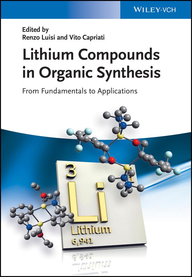 Lithium Compounds in Organic Synthesis by Renzo Luisi, Vito Capriati