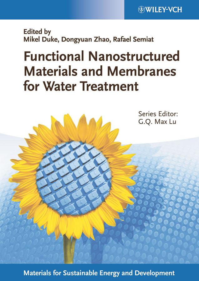 Functional Nanostructured Materials and Membranes for Water Treatment by Dongyuan Zhao, Max Lu, Mikel Duke, Rafael Semiat