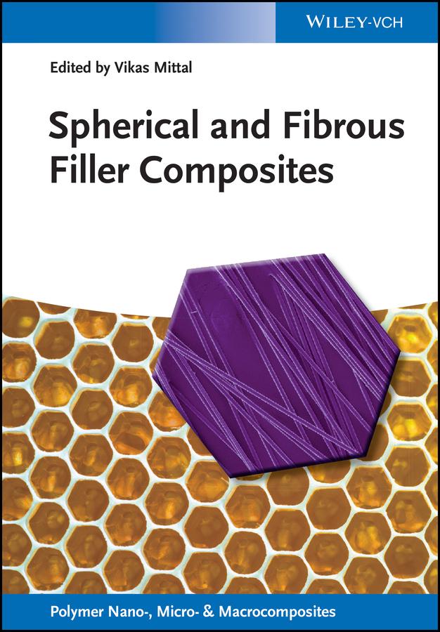 Spherical and Fibrous Filler Composites by Vikas Mittal