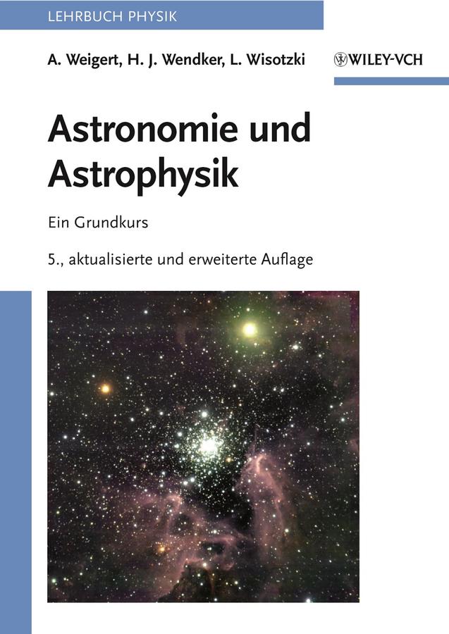 Astronomie und Astrophysik by Alfred Weigert, Heinrich J. Wendker, Lutz Wisotzki