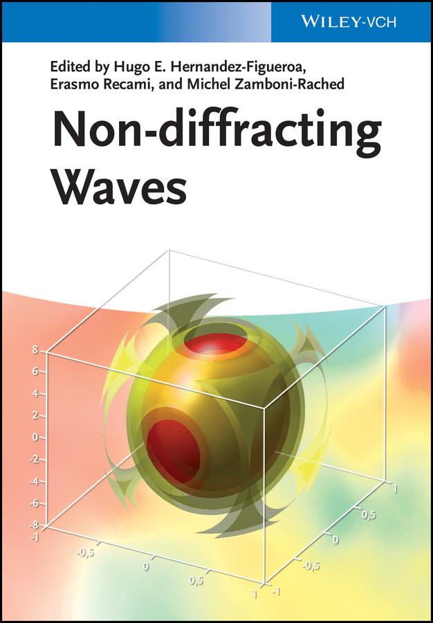 Non-diffracting Waves by Erasmo Recami, Hugo E. Hernández-Figueroa, Michel Zamboni-Rached
